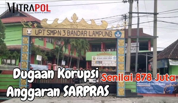 Kelola dana 878 Juta, Ada dugaan Korupsi Anggaran Sarpras di SMPN 3 Bandar Lampung