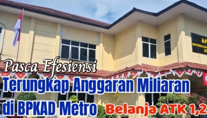 Heboh! Anggaran BPKAD Metro Capai Miliaran, Belanja ATK Tembus Rp 1,2 Miliar
