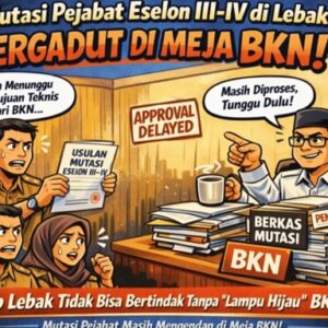 Rotasi dan Mutasi Pejabat Eselon III dan IV Pemkab Lebak Masih Menunggu Restu BKN