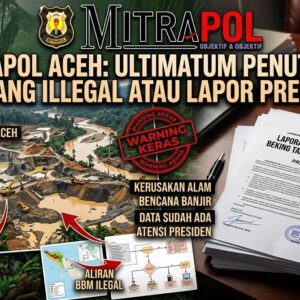 Soroti Tambang Ilegal, Kaperwil Mitrapol Aceh Desak Aparat Bertindak dan Siap Surati Presiden