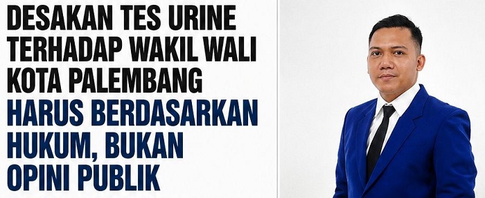Soal Desakan Tes Urine Wakil Wali Kota Palembang