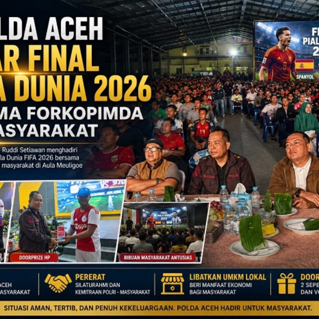 Kapolda Aceh Nobar Final Piala Dunia 2026 Bersama Forkopimda dan Ribuan Warga, Polda Libatkan UMKM Lokal