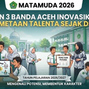 MATAMUDA 2026 MAN 3 Banda Aceh Fokus Bangun Karakter dan Pemetaan Talenta Peserta Didik