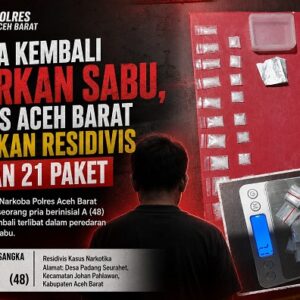 Residivis Narkoba di Aceh Barat Ditangkap, Polisi Sita 21 Paket Sabu