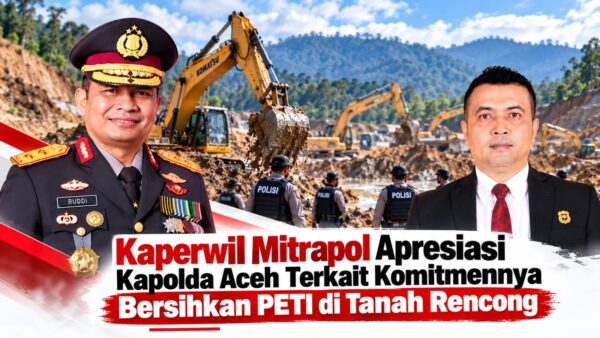Kaperwil Mitrapol Aceh Apresiasi Langkah Kapolda Tindak Aktivitas PETI