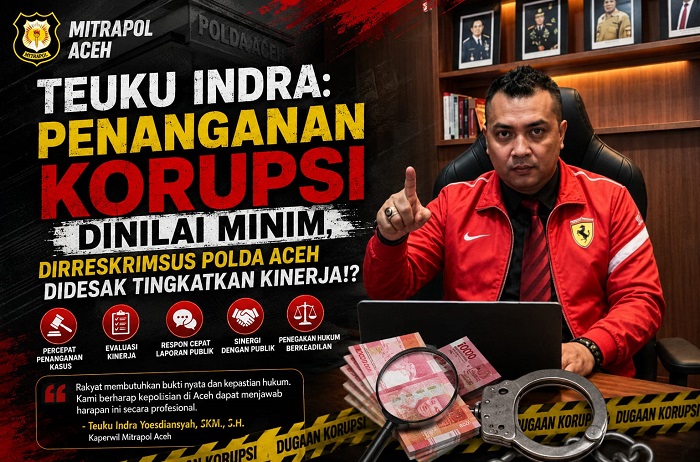 Teuku Indra Desak Polda Aceh Percepat Penanganan Kasus Korupsi